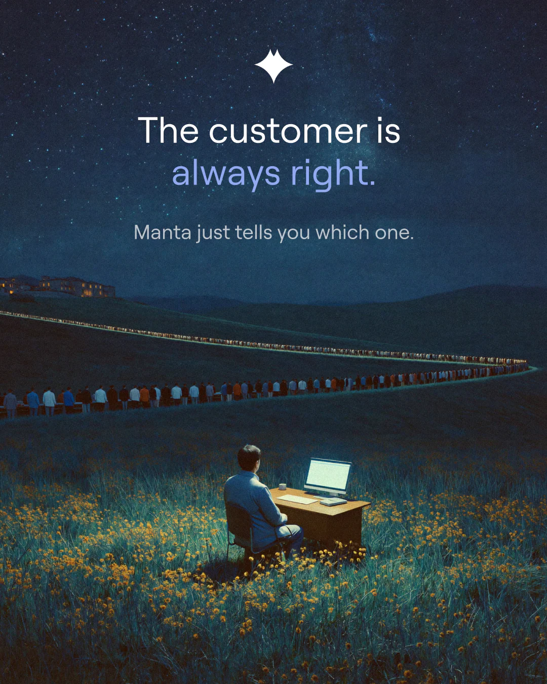 Manta ad: a lone figure at a desk under a night sky, headline "The customer is always right."